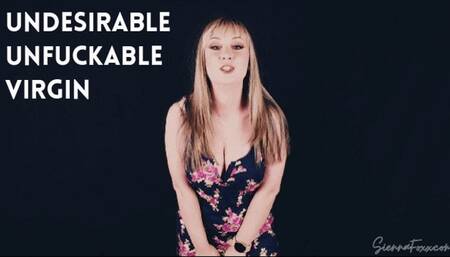 Undesirable, unfuckable virgin
