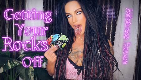 GETTING YOUR ROCKS OFF