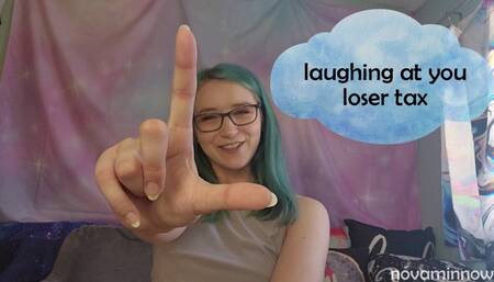 laughing at you loser tax