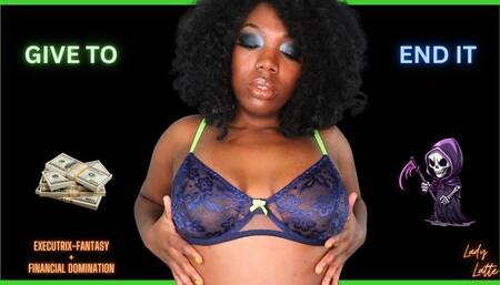 Give It to End It Executrix Findom - 1080 MP4