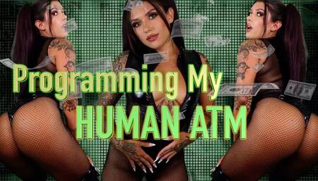 Programming My Human ATM