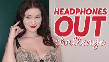 Headphones Out Challenge