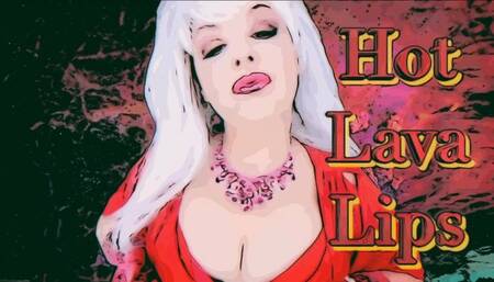 ** HOT LAVA LIPS **