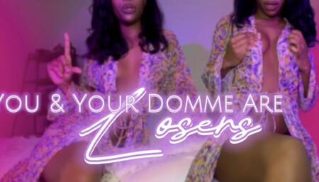 You & Your Domme Are Losers