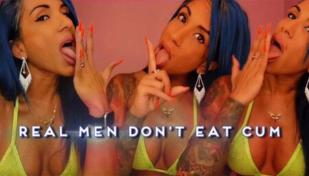 Real Men Don't Eat Cum