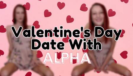Valentine's Day Date With Alpha
