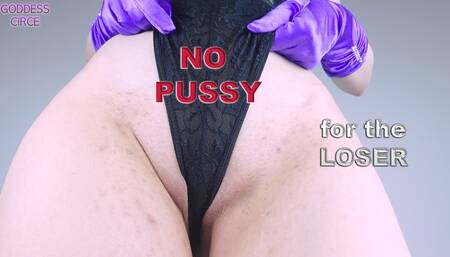 NO PUSSY FOR THE LOSER
