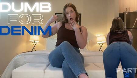 Dumb for denim part 2