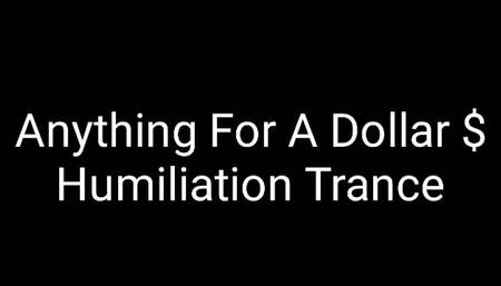 Anything For A Dollar : Humiliation Trance