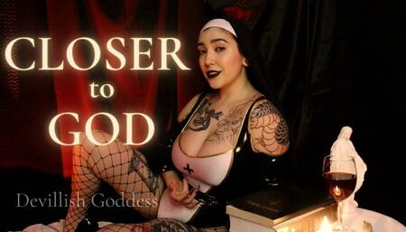 CLOSER TO GOD by Devillish Goddess