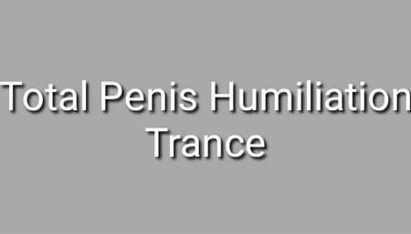 Total Penis Humiliation Trance