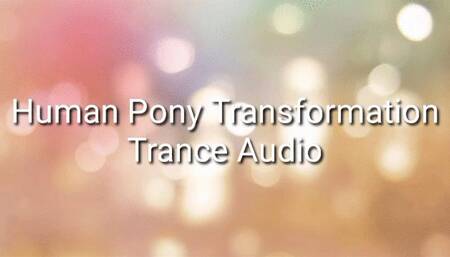 Pony Transformation Trance