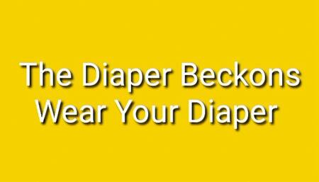 The Diaper Beckons : Wear Your Diaper Trance ABDL Incontinence