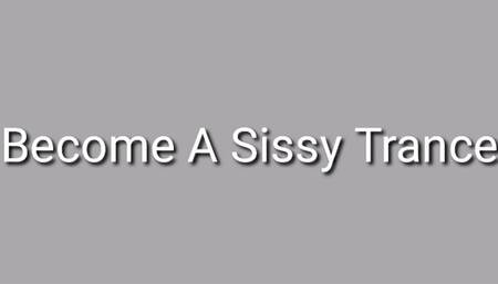 Become A Sissy Transformation Trance Audio