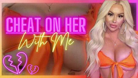 Cheat on HER with ME (1080 WMV)