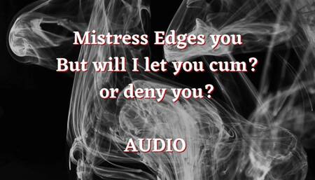 Edging that cock, but will you be allowed to cum? AUDIO