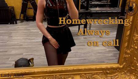 Homewrecking: Always on call for your Mistress!