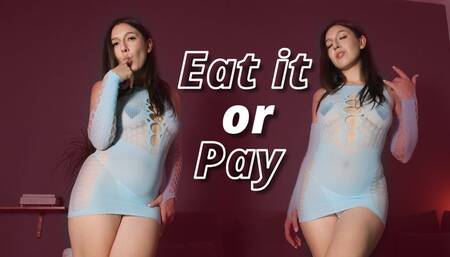Eat it or Pay