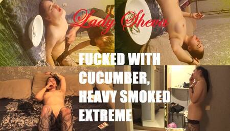 Fucked with cucumber heavy smoked extreme
