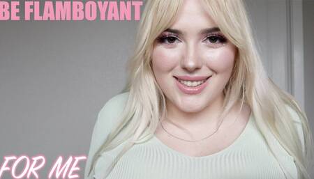 Be Flamboyant For Me