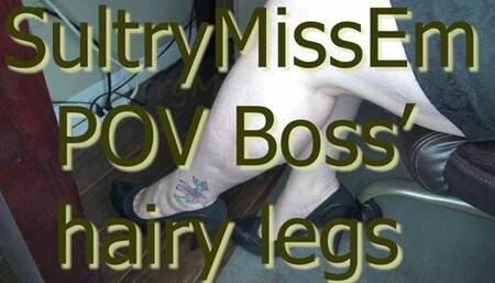 POV boss' hairy legs