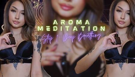 AROMA Meditation- Step 1: Deep Breathing