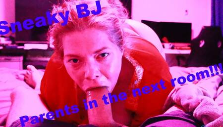 Sneaky BJ. Parents in the Next Room!!!