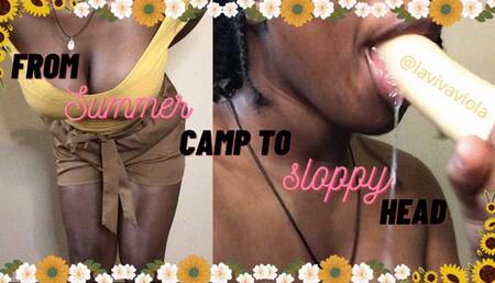 From Summer Camp to Sloppy Head