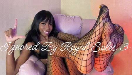 Ignored By Royal Soles 3: Fishnets
