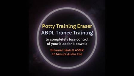 Potty Training Eraser ABDL Trance Training (to lose control of bladder and bowels and cause diaper dependence)