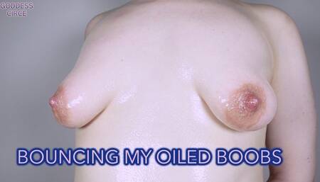 BOUNCING MY OILED BOOBS
