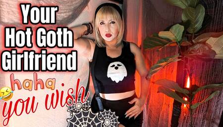 Your Hot Goth Girlfriend, HaHa You Wish