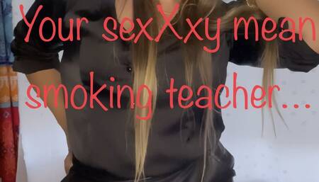You’re a bitchy teacher needs to see you after class while smoking a cigarette gritting her teeth she gives you JOI instructions