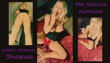 Lonely stepmom, smoking, pee through pantyhose MOV