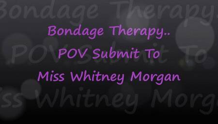 Bondage Therapy - POV Submission with Miss Whitney Morgan