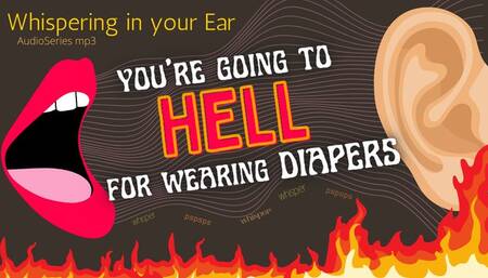 You're Going to HELL for wearing Diapers (audio only mp4)