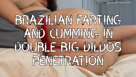Brazilian Farting and Cumming in Double Big Dildos Penetration