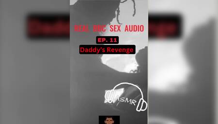 When Youve Been a Bad Girl and Cant Run From Your Punishment Any Longer Real BBC Sex Audio Ep. 11 Daddys Revenge
