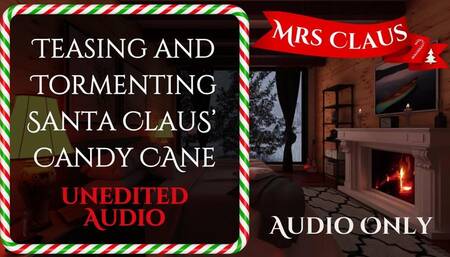 Teasing and tormenting Santa Claus' Candy Cane - Audio Only!