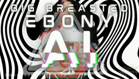 BIG-BREASTED EBONY AI