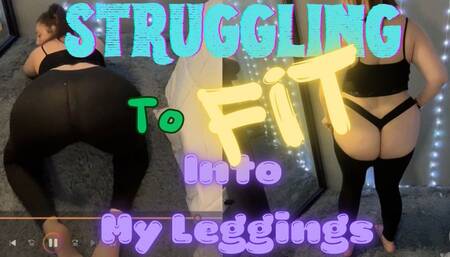 Struggling To Fit Into My Leggings (1080MP4)