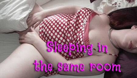 Sleeping in the same room - mp4