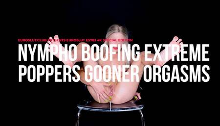 Nymphomaniac Boofing Extreme Poppers Gooner Orgasms - 4K Special Edition (ES783)