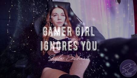 Gamer Girl Ignores You