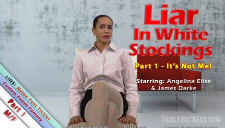 Liar In White Stockings Part 1 - It's Not Me!