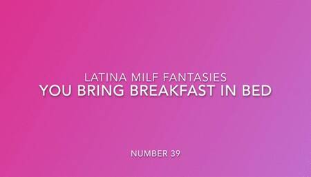 You Bring Me Breakfast In Bed