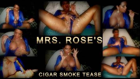 Mrs Roses Cigar Smoke Tease