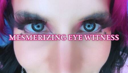 Mesmerizing Eye Witness