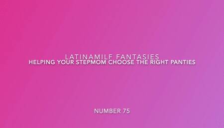 Your Stepmom Need Help To Choose The Right Panties