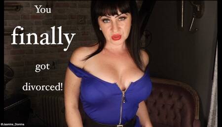 You finally got divorced for me!